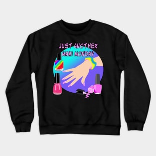 Just Another Mani Monday Crewneck Sweatshirt